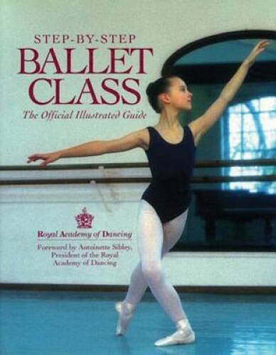Step-By-Step Ballet Class: The Official Illustrated Guide – Paperback – GOOD