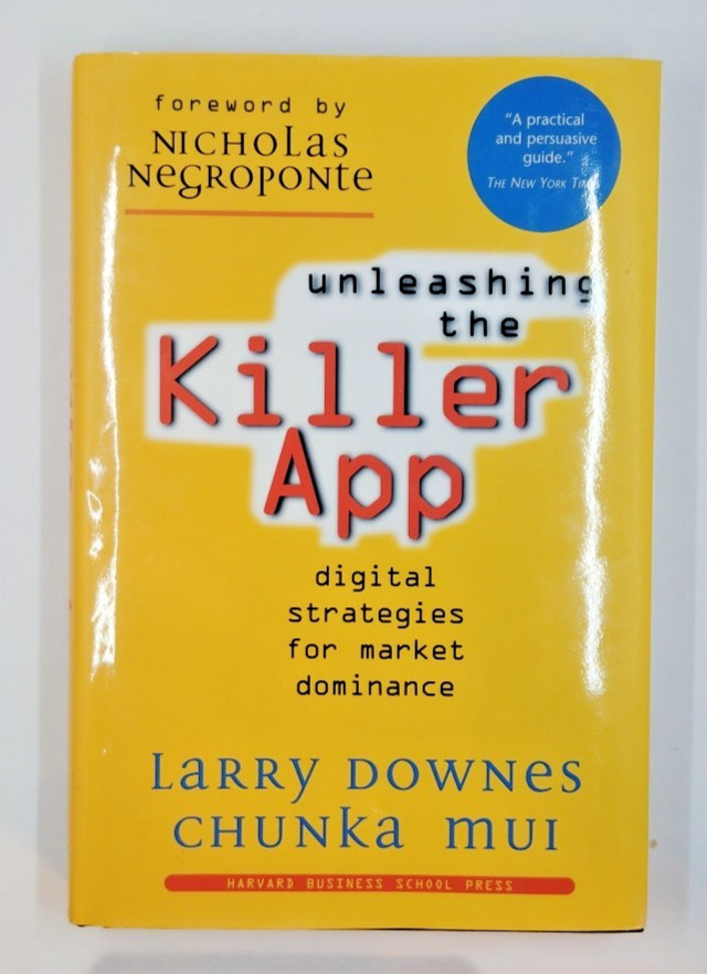 Unleashing the Killer App: Digital Strategies by Larry Dowes & Chunka M – Signed