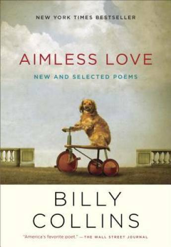 Aimless Love: New and Selected Poems – Paperback By Collins, Billy – VERY GOOD