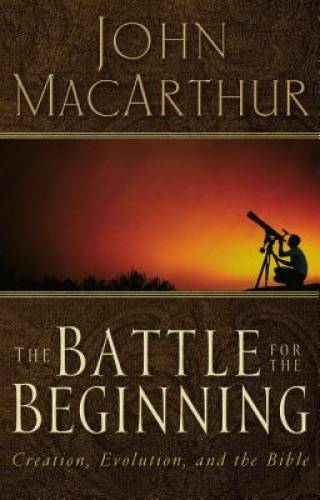 The Battle for the Beginning – Paperback By MacArthur, John F. – GOOD