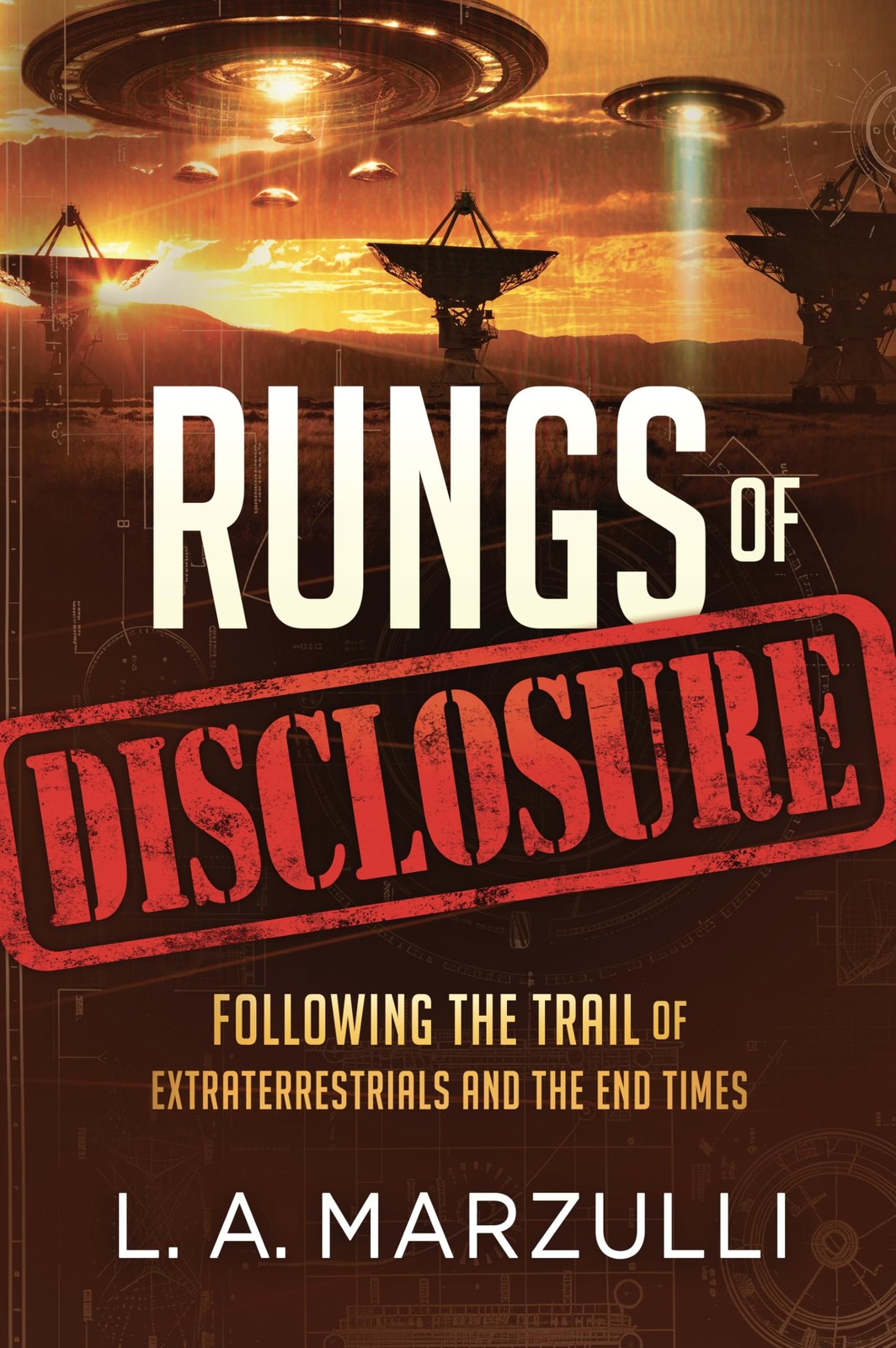 Rungs of Disclosure: Following the Trail of Extraterrestrials and the End Ti…