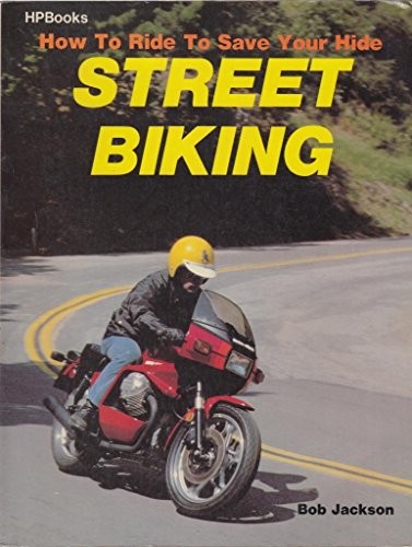 HOW TO RIDE TO SAVE YOUR LIFE: STREET BIKING By Bob Jackson Excellent Condition
