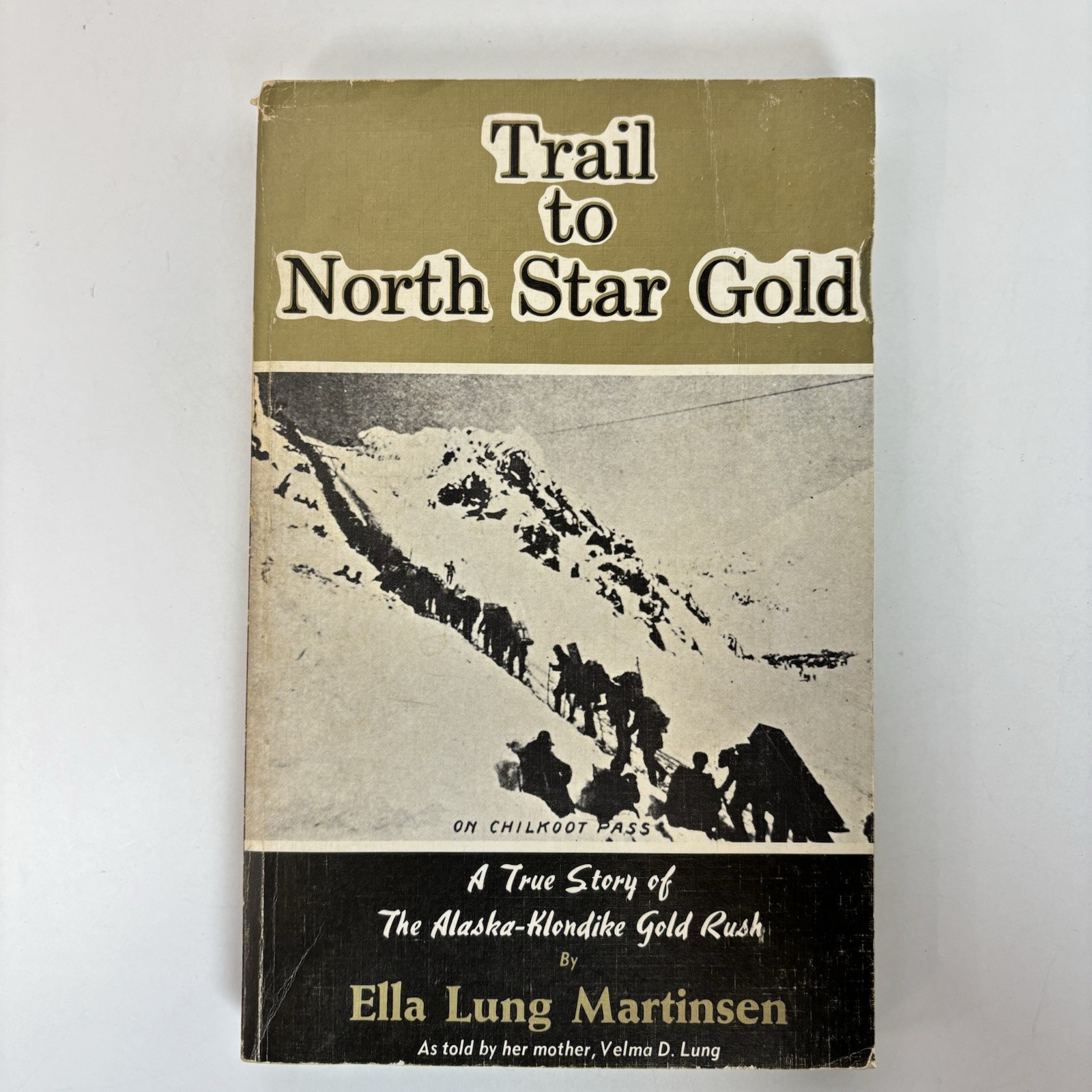 Trail to North Star Gold Ella Lung Martinsen 1974 Alaska Klondike Gold Rush 1G