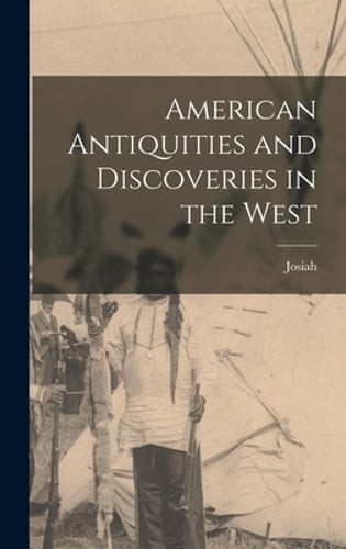 American Antiquities and Discoveries in the West by Josiah 1788-1851 Priest: New