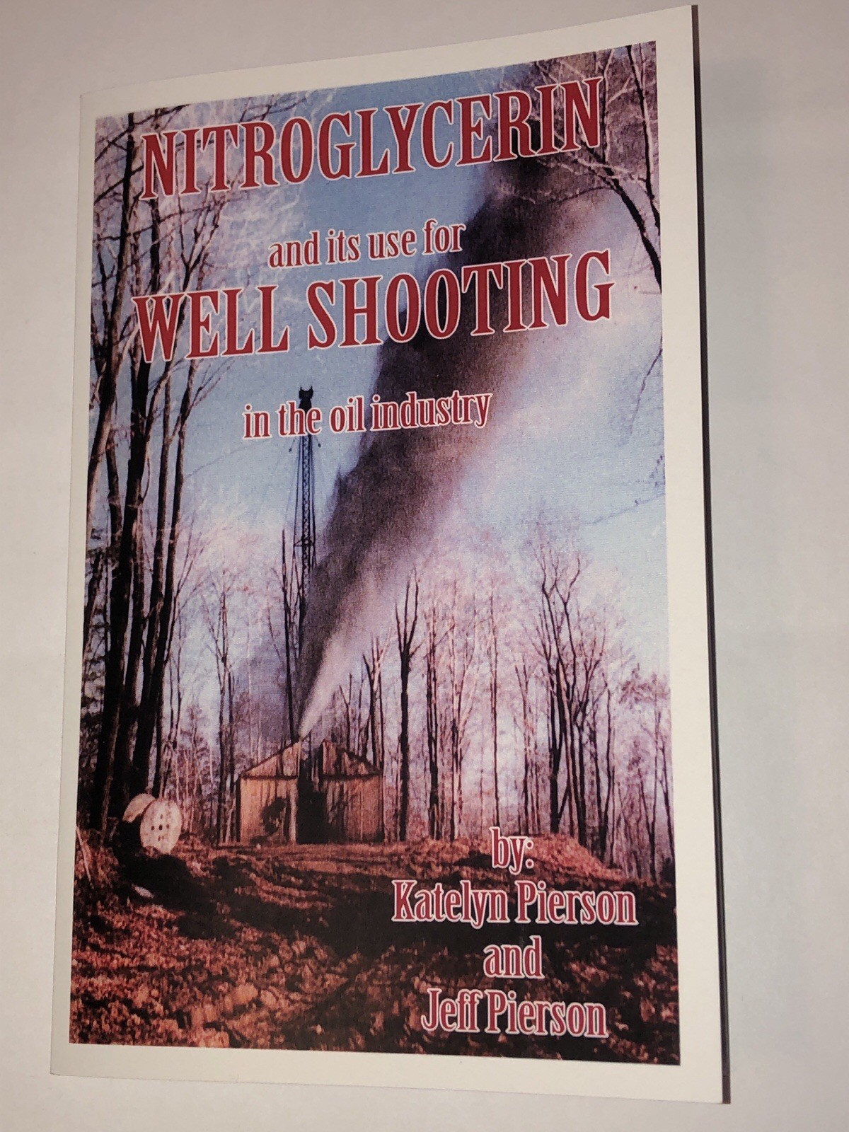 Nitroglycerin & Its Use for Well Shooting in the Oil Industry by Pierson (2009)