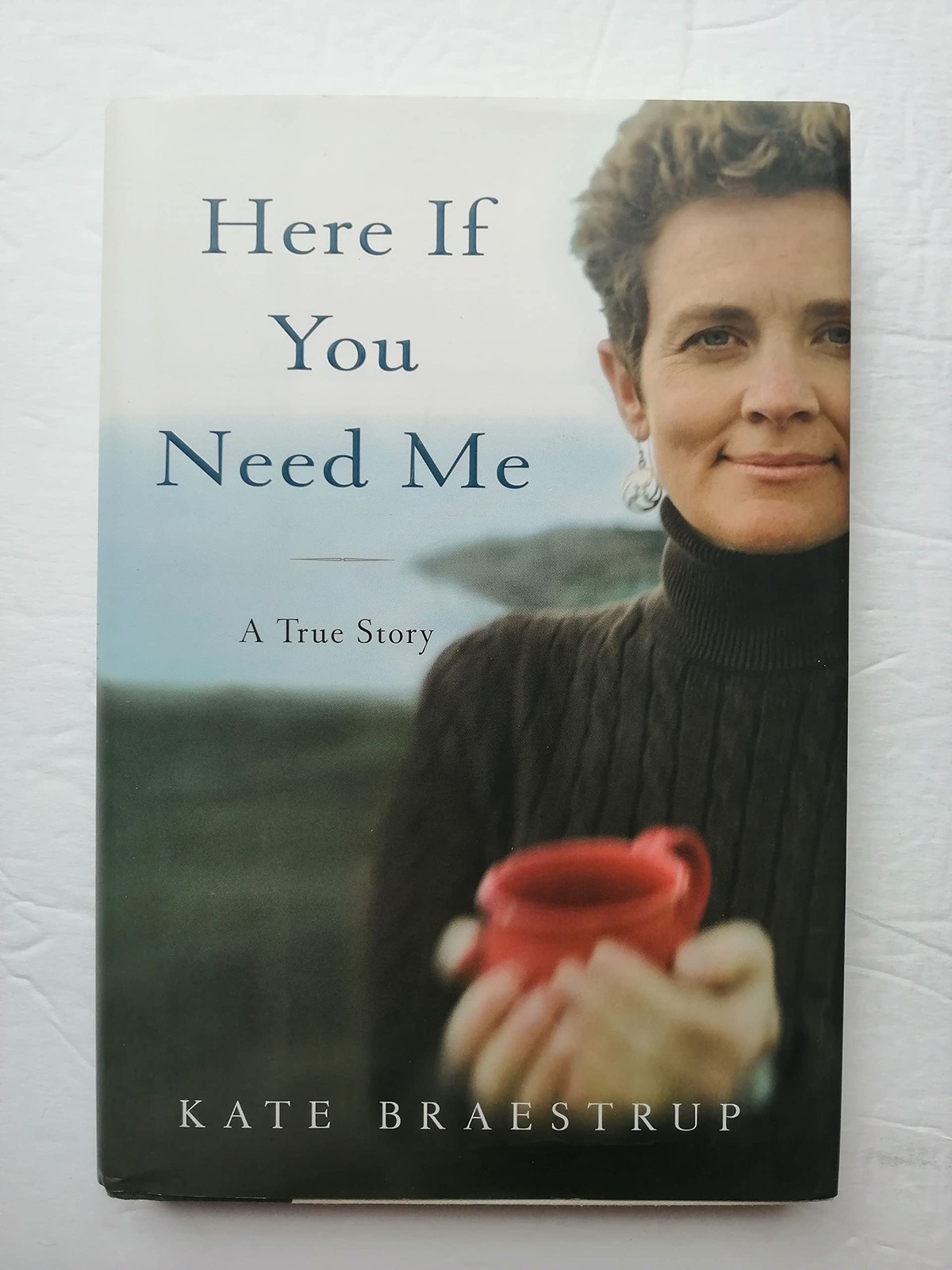 Here If You Need Me: A True Story – Braestrup, Kate – Good – See condition n…