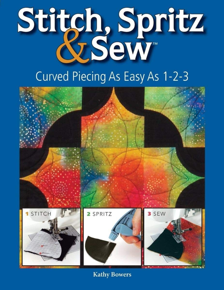 Stitch Spritz & Sew: Curved Piecing As Easy As 1-2-3 – paperback Bowers, Kat…
