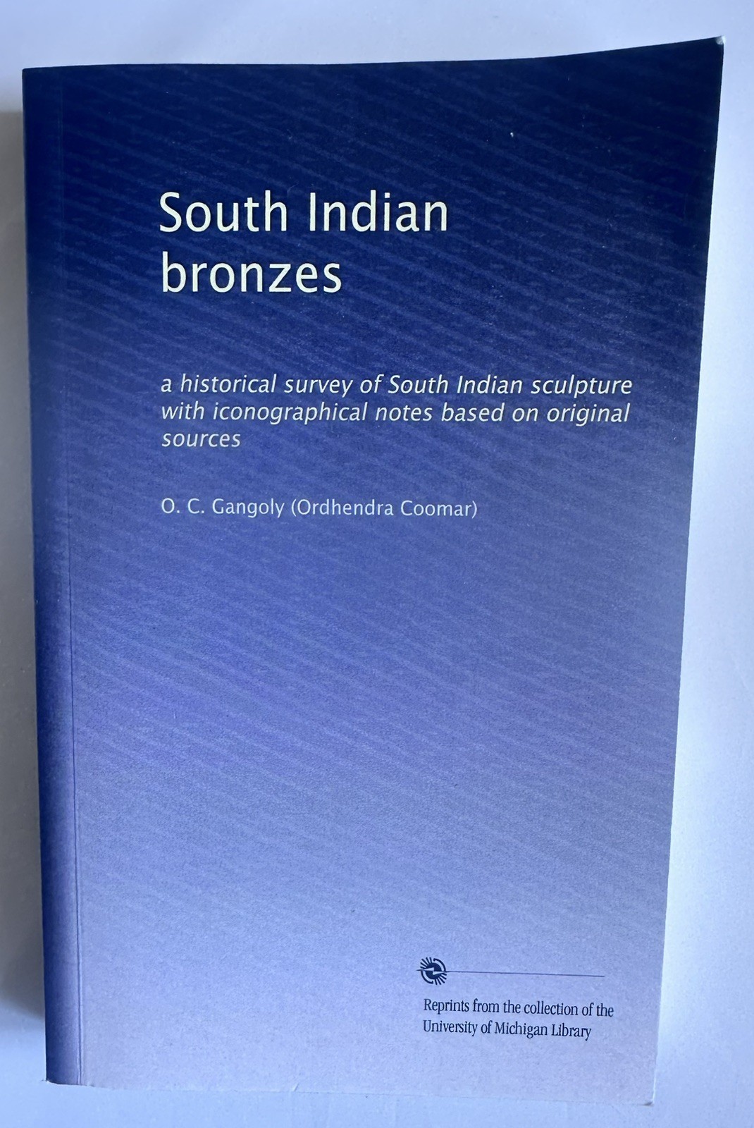 South Indian Bronzes O.C. gangoly Reprints from the Univ of Michigan Library