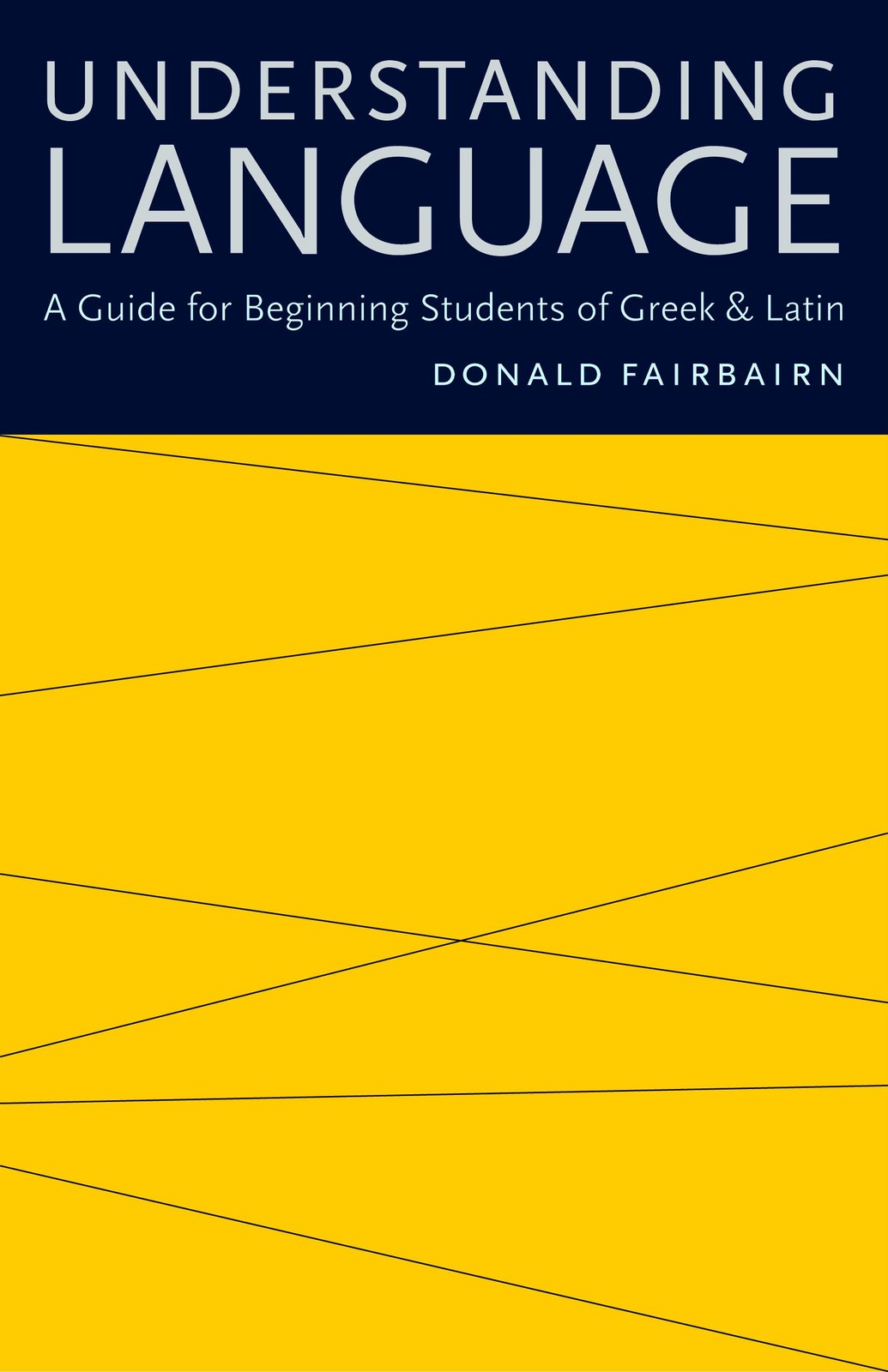 Understanding Language: A Guide for Beginning Students of Greek and Latin