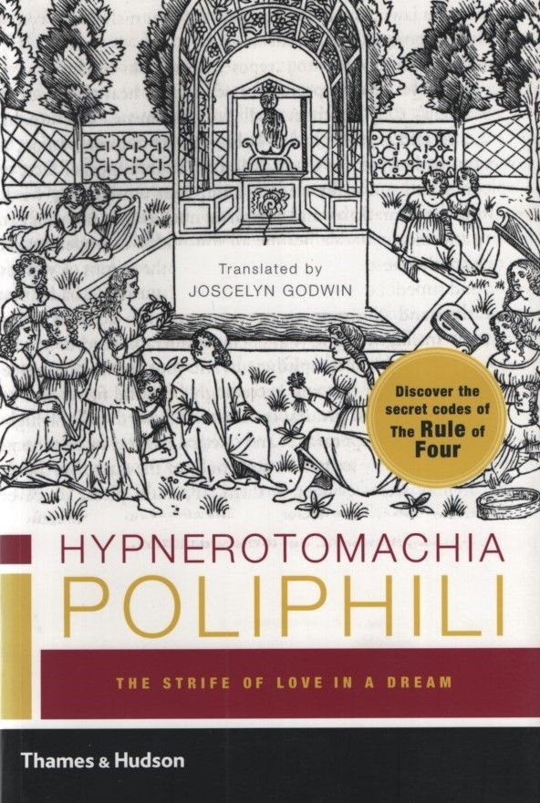 Hypnerotomachia Poliphili: “The Strife of Love in a Dream”. Colonna, Francesco: