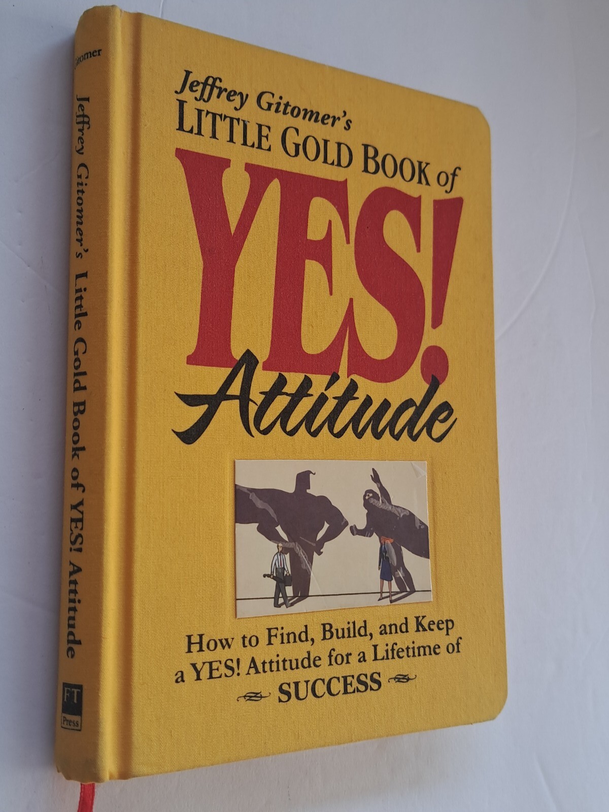 Little Gold Book of YES! Attitude: Hardcover Book By Jeffrey Gitomer