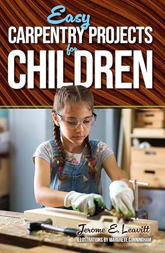 Easy Carpentry Projects for Children (Dover Children’s Acti