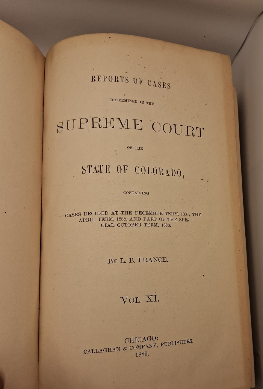 Colorado Reports: Cases Adjudged September 1889 Volume XI (11) Leather Law/Legal