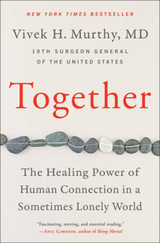 Together: The Healing Power of Human Connection in a Sometimes Lonel – GOOD