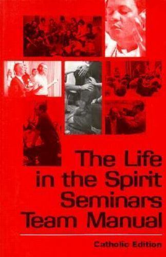 Life in the Spirit Seminars Team Manual: Catholic Edition