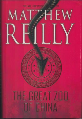 The Great Zoo of China ; by Matthew Reilly – First Edition Hardcover Book