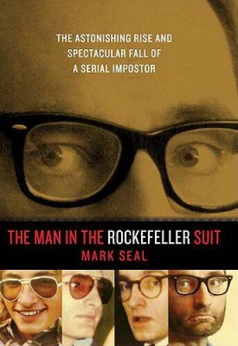 The Man in the Rockefeller Suit: The Astonishing Rise and Spectacular Fal – GOOD