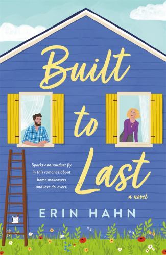 Built to Last: A Novel – Paperback By Hahn, Erin – GOOD