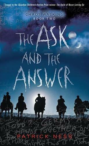 The Ask and the Answer: Chaos Walking: Book Two – Hardcover – GOOD