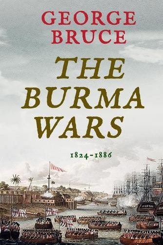 George Bruce The Burma Wars (Paperback) Conflicts of Empire (UK IMPORT)