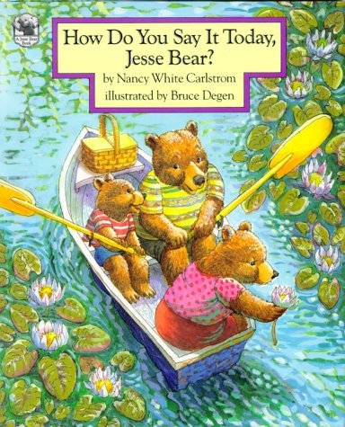 How Do You Say It Today, Jesse Bear? – Carlstrom, Nancy White|Degen, Bruce -…