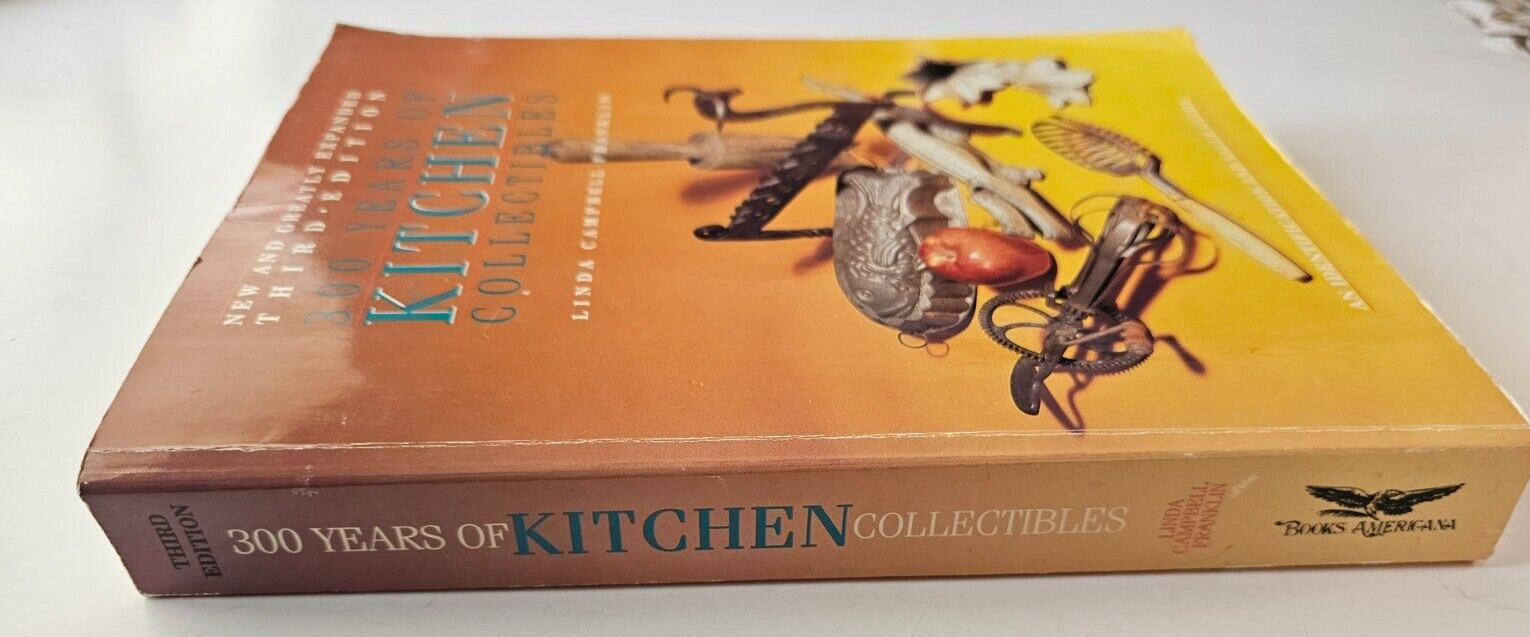 300 Years of Kitchen Collectibles by Linda Campbell Franklin 1991 Softcover