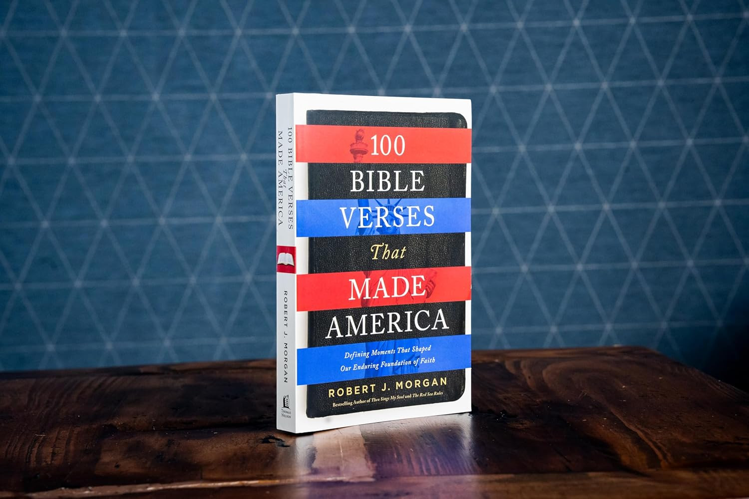 100 Bible Verses That Made America: Defining Moments That Shaped Our Enduring Fo