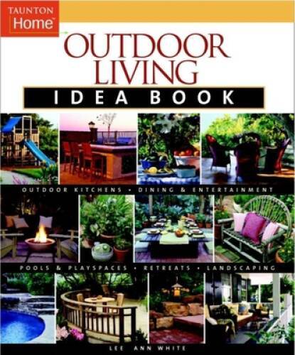 Outdoor Living Idea Book (Taunton Home Idea Books) – Paperback – VERY GOOD