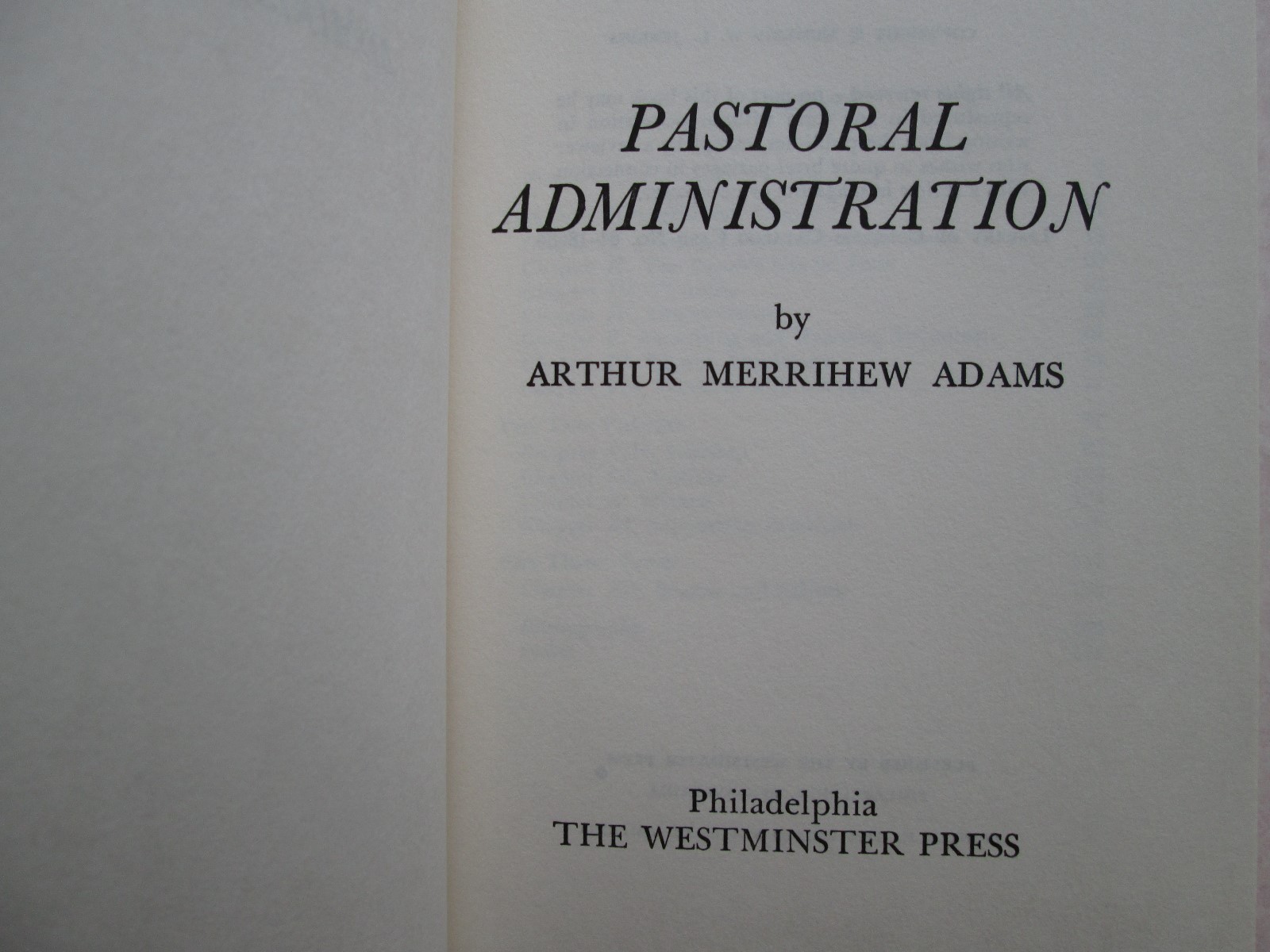 PASTORAL ADMINISTRATION by Arthur Merrihew Adams 1964 HC The Westminster Press