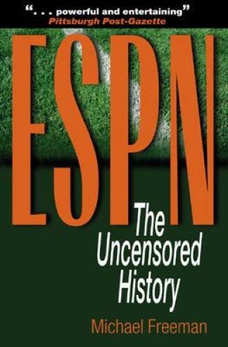 ESPN: The Uncensored History – Paperback By Freeman, Michael – GOOD