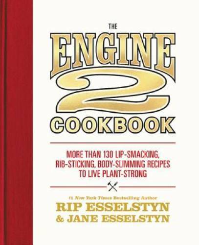 The Engine 2 Cookbook: More than 130 Lip-Smacking, Rib-Sticking, Body-Sli – GOOD