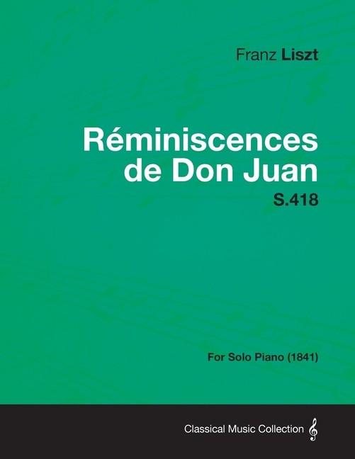 Reminiscences De Don Juan S 418 – For Solo Piano (1841)
