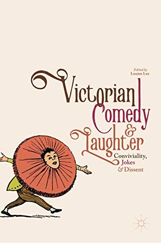Victorian Comedy and Laughter: Conviviality, Jokes and Dissent Hardback Book The
