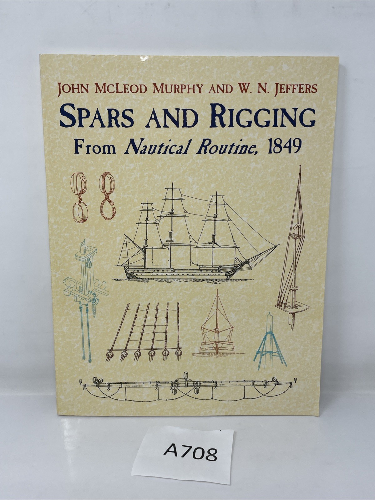 Spars and Rigging : From Nautical Routine 1849 Paperback by John McLeo Murphy