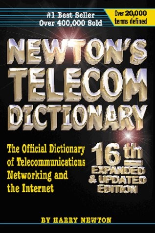 Newton’s Telecom Dictionary: The Official Dictionary of Telecommunications N…