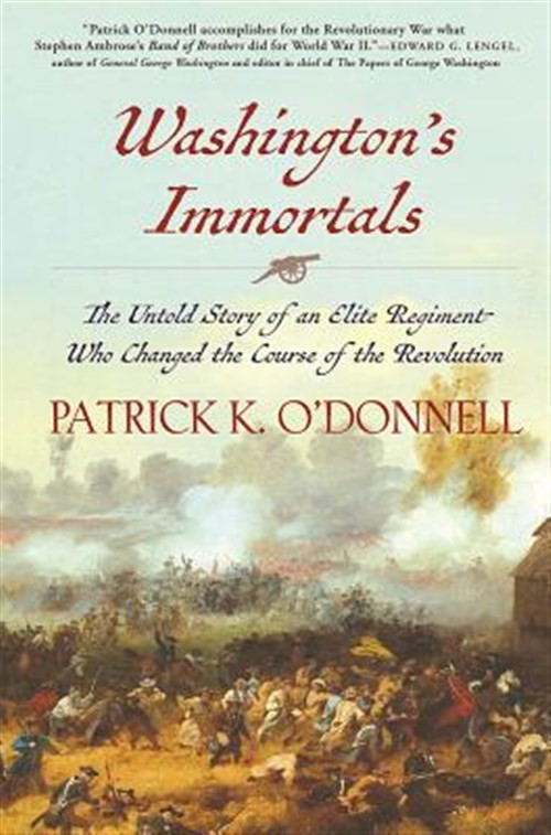 Washington’s Immortals : The Untold Story of an Elite Regiment Who Changed th…