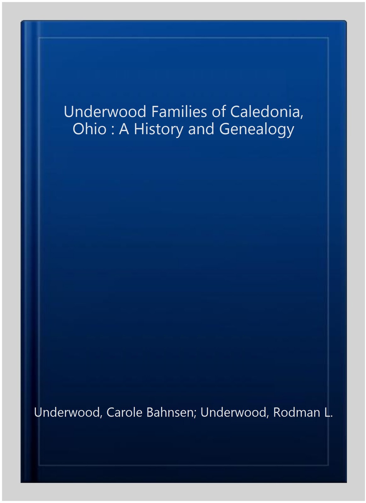 Underwood Families of Caledonia, Ohio : A History and Genealogy, Paperback by…