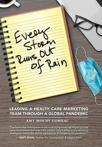 Every Storm Runs Out of Rain: Leading A Health Care Marketing Team Through A