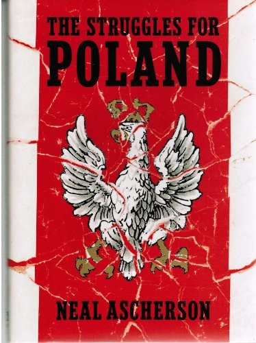 The Struggles for Poland By Neal Ascherson. 9780394559971