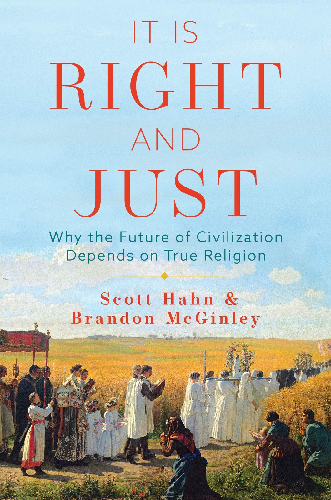 It Is Right and Just: Why the Future of Civilization Depends on True Religio…