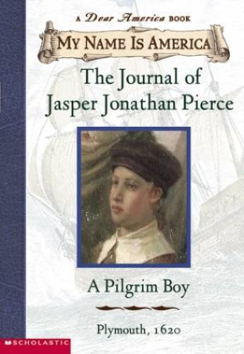 The Journal of Jasper Jonathan Pierce (A Dear America Book – my name is A – GOOD