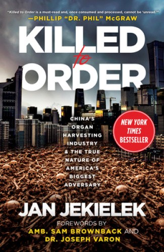 Killed to Order: China’s Organ Harvesting Industry and the True Nature of