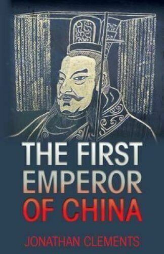 The First Emperor of China by Jonathan Clements (2015, Trade Paperback)