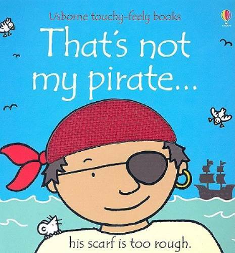 That’s Not My Pirate…(Usborne Touchy-Feely Books) – Hardcover – GOOD