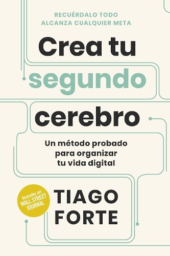 Tiago Forte Crea tu segundo cerebro (Building a second brain Spanish (Paperback)