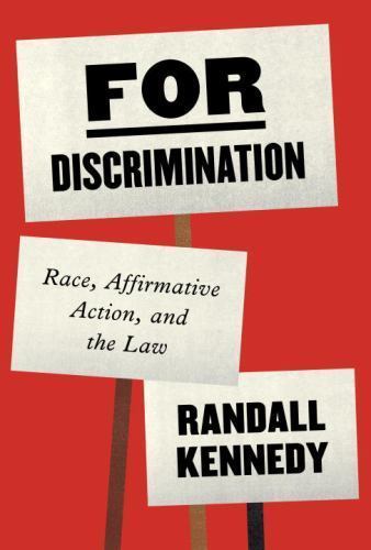 For Discrimination: Race, Affirmative Action, and the Law by Randall Kennedy