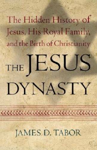 The Jesus Dynasty: The Hidden History of Jesus, His Royal Family, and the – GOOD
