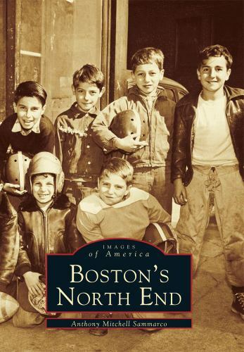 Boston’s North End, Massachusetts, Images of America, Paperback