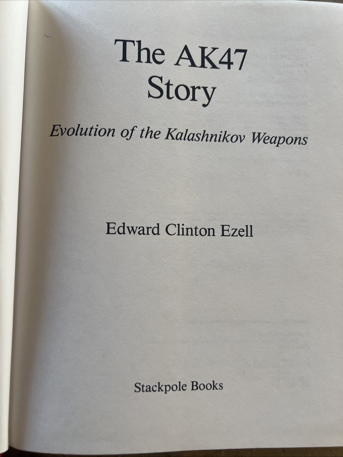The AK-47 Story – Evolution of the Kalashnikov Weapons by Edward Ezell – 1986