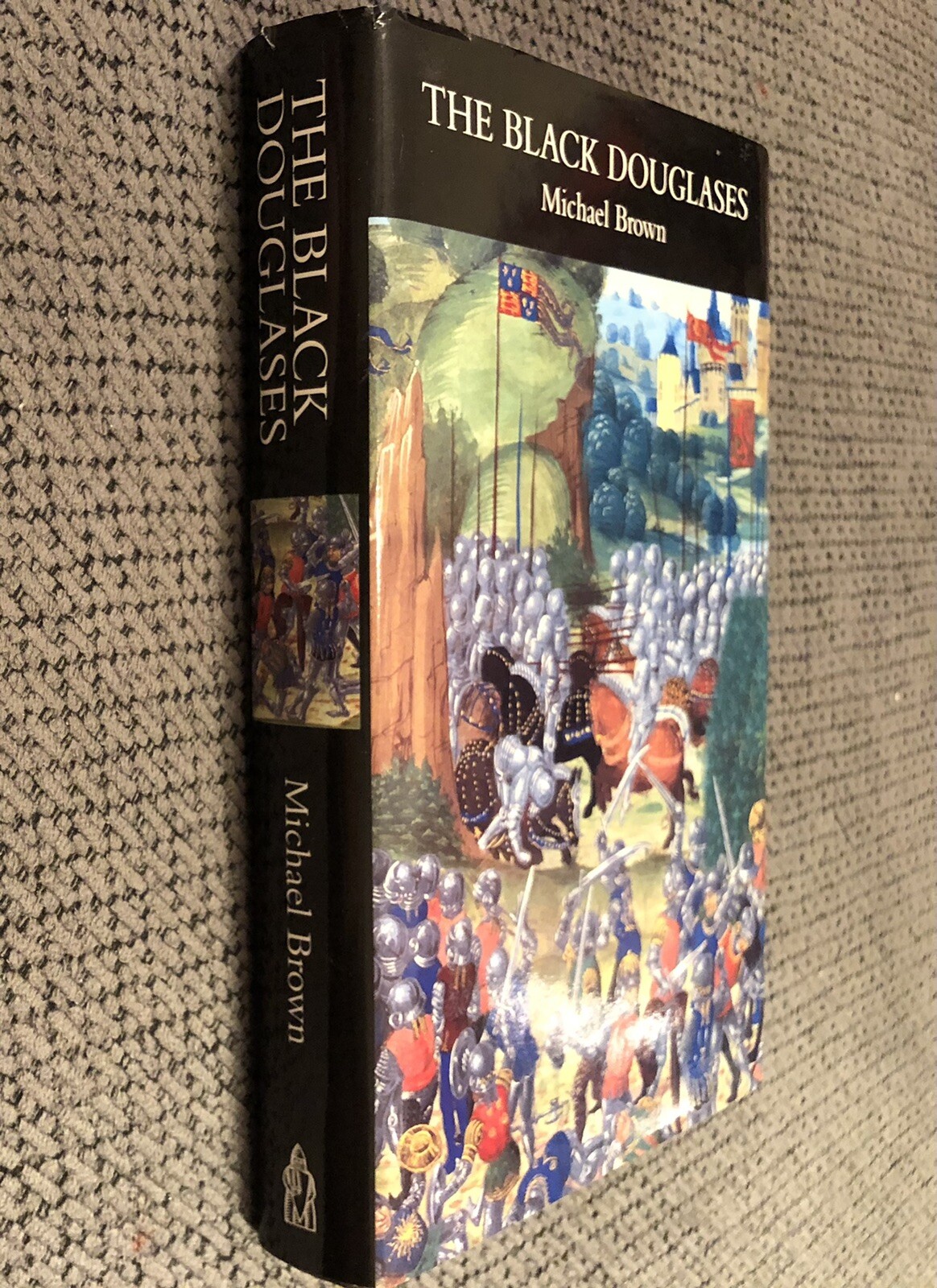 THE BLACK DOUGLASES: WAR AND LORDSHIP IN LATE MEDIEVAL By Michael Brown *VG+*